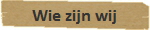 Wie zijn wij
